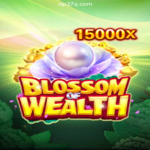 Discover the Exciting World of BlossomofWealth on 37Q.COM Platform-Oficial Slots Brasil #1