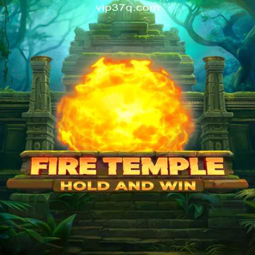 Exploring FireTemple: A Thrilling Gaming Experience on 37Q.COM Platform