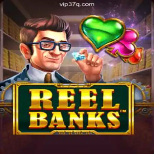 ReelBanks: A Thrilling Online Slot Game Experience on 37Q.COM Platform-Oficial Slots Brasil #1